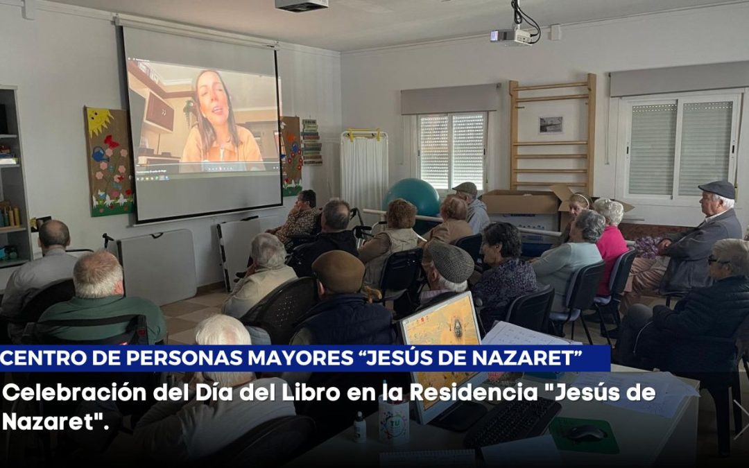 Celebración del Día del Libro en la Residencia «Jesús de Nazaret»: Una Jornada de Lectura y Recuerdos