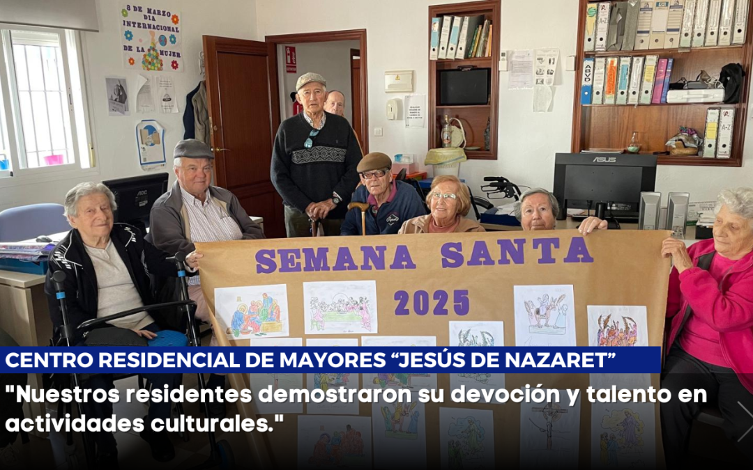 Emoción y Devoción: Residentes del Centro “Jesús de Nazret” Celebran la Semana Santa con Arte y Poesía